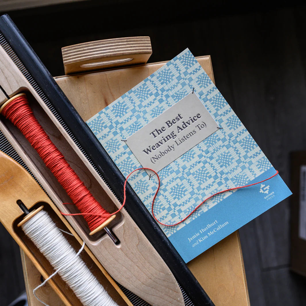 The Best Weaving Advice (Nobody Listens To) by Jamie Hurlburt & Kim McCollum
