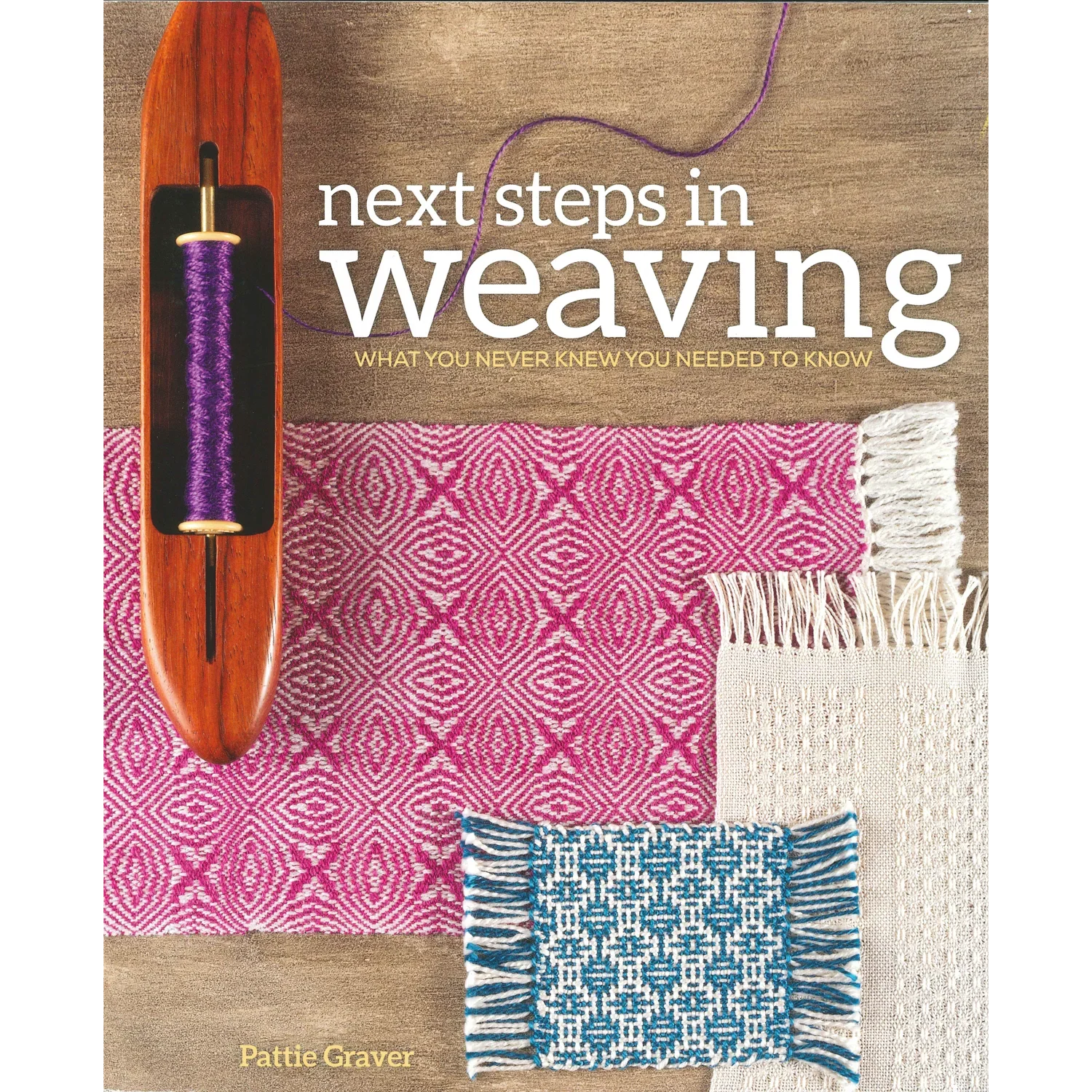PRE-ORDER! Next Steps in Weaving | Pattie Graver
